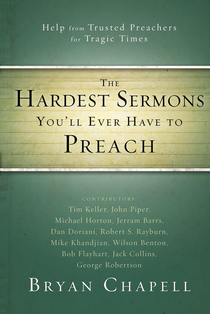 The Hardest Sermons You'll Ever Have to Preach: Help from Trusted Preachers for Tragic Times PB