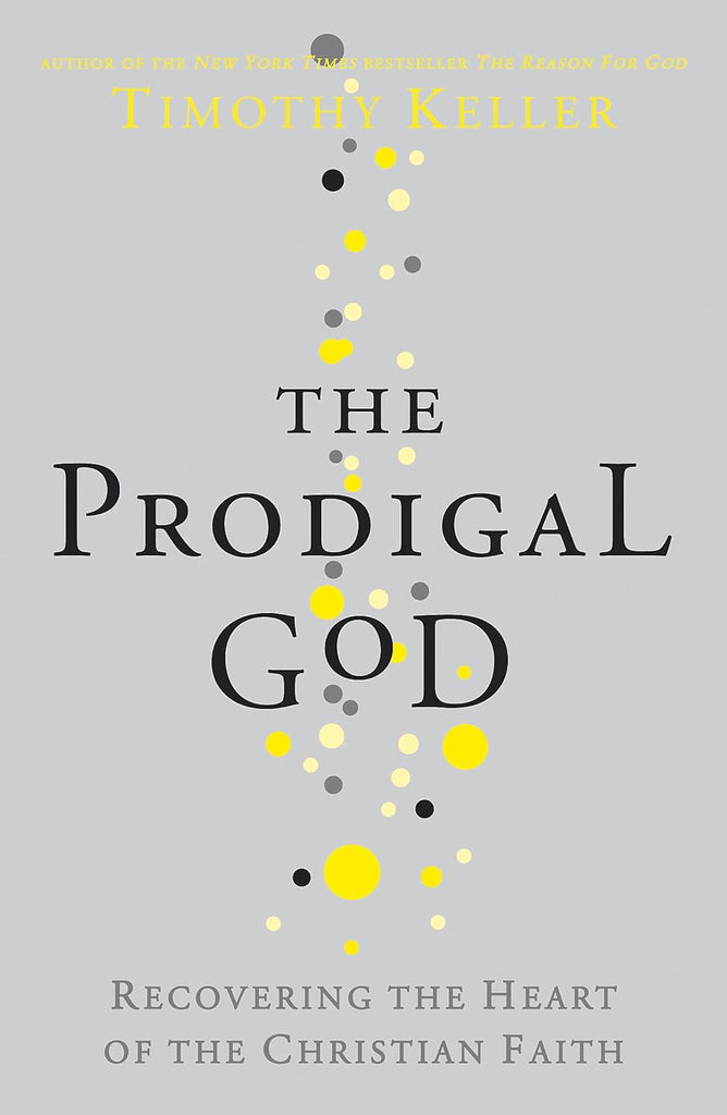 The Prodigal God: Recovering The Heart Of The Christian Faith PB