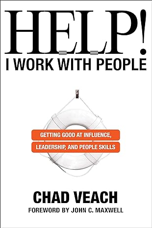 Help! I Work with People – Getting Good at Influence, Leadership, and People Skills PB