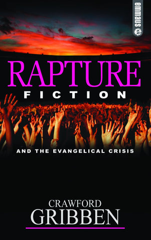 Rapture Fiction And The Evangelical Crisis PB