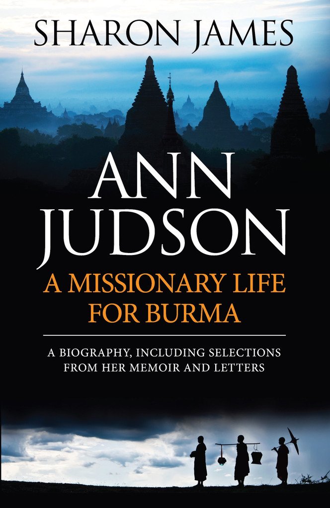 Ann Judson : A Missionary Life For Burma