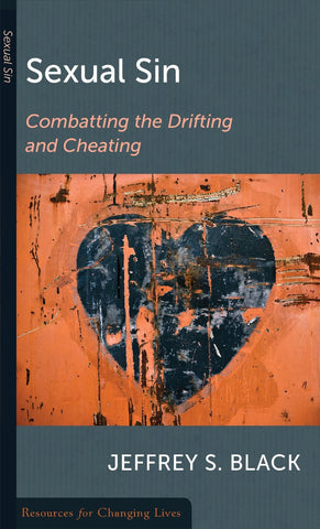 Sexual Sin Combatting the Drifting and Cheating
