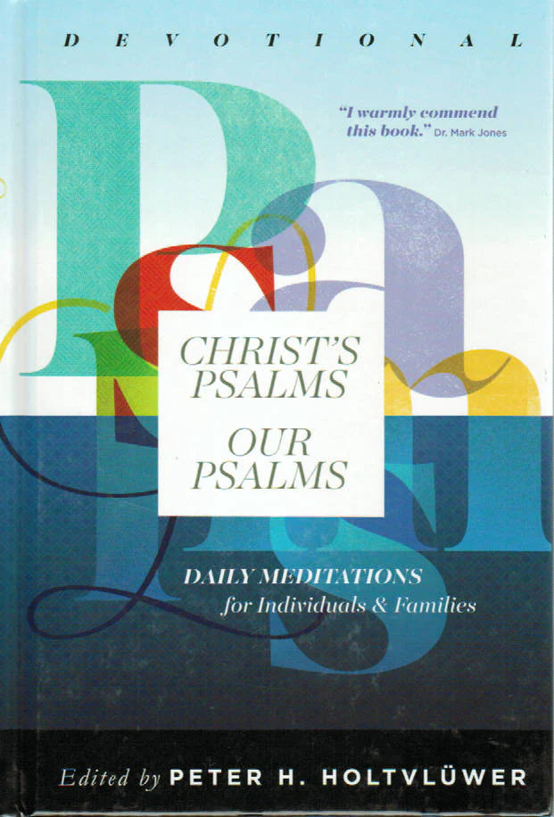 CHRIST'S PSALMS, OUR PSALMS: DEVOTIONAL HB