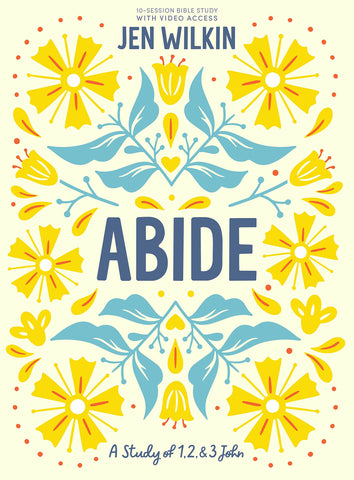 Abide Bible Study Book with Video Access: A Study of 1, 2, and 3 John PB