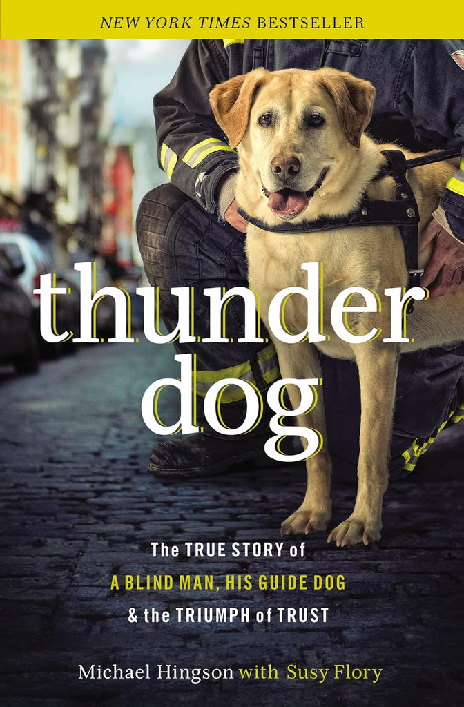 Thunder dog tpc: The True Story of a Blind Man, His Guide Dog, and the Triumph of Trust PB