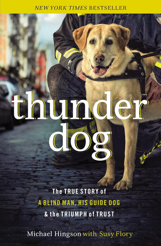 Thunder dog tpc: The True Story of a Blind Man, His Guide Dog, and the Triumph of Trust PB