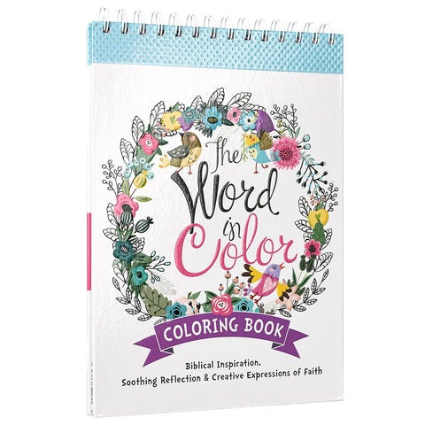 The Word in Color Wirebound Coloring Book - Biblical Inspiration, Soothing Reflection and Creative Expressions of Faith Coloring Book for Teens and Adults  HB