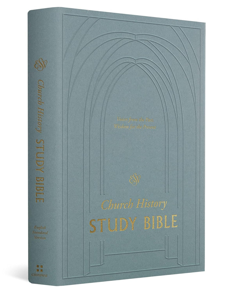 ESV Church History Study Bible: Voices from the Past, Wisdom for the Present Hardcover