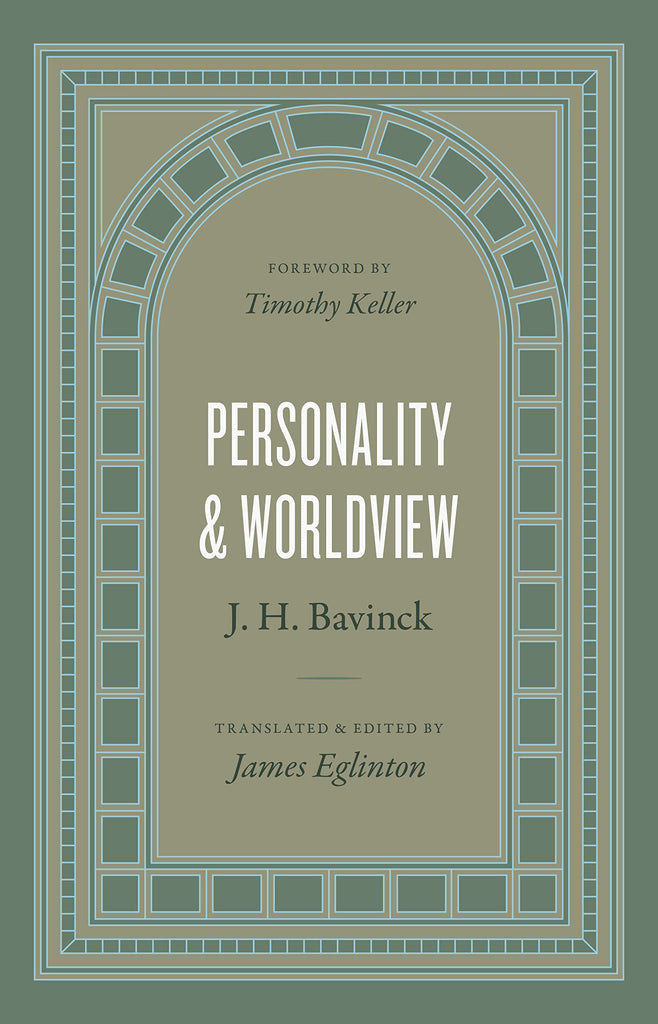 Personality and Worldview An Examination of Worldview, Worldvision, and the Soul by Dutch Reformed Theologian J. H. Bavinck, Translated into English for the First Time HB