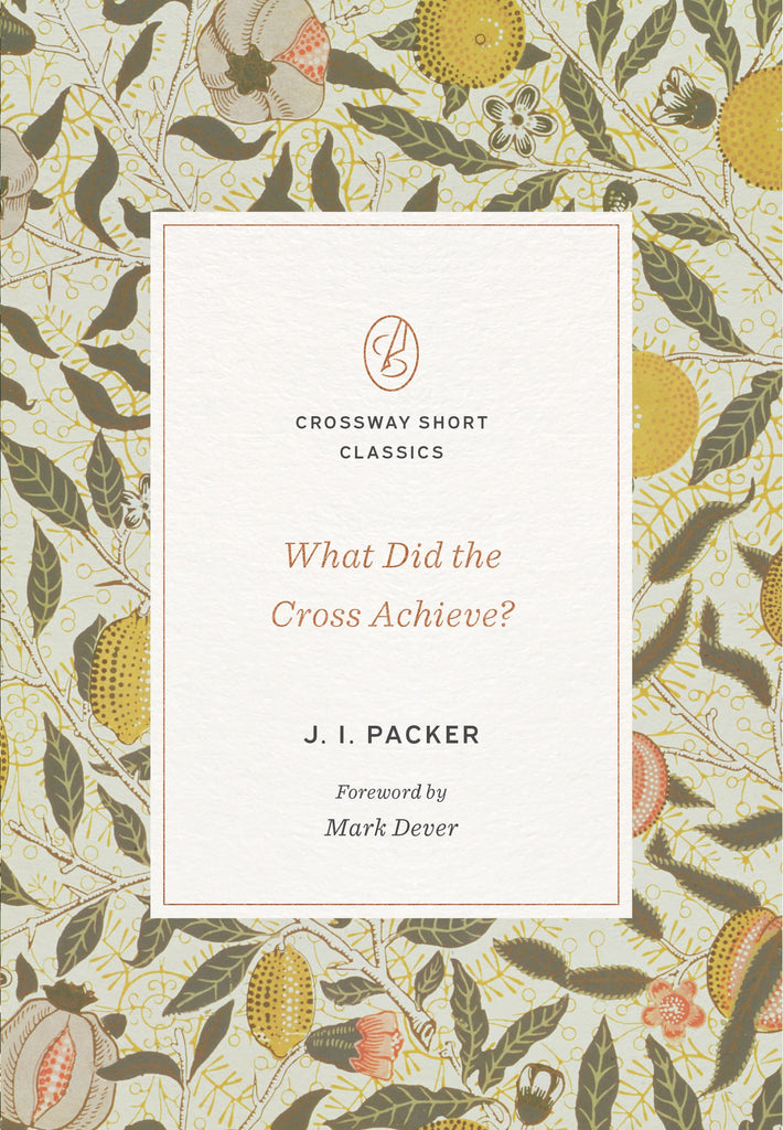 What Did the Cross Achieve? (Crossway Short Classics) PB