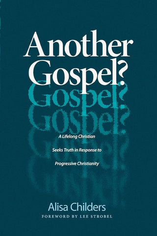 Another Gospel? The Journey of a Lifelong Christian Seeking the Truth in Response to Progressive Christianity PB