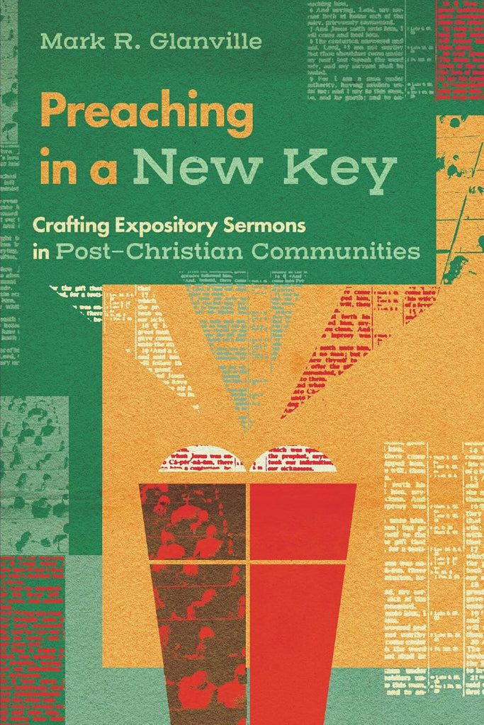 Preaching in a New Key: Crafting Expository Sermons in Post-Christian Communities PB