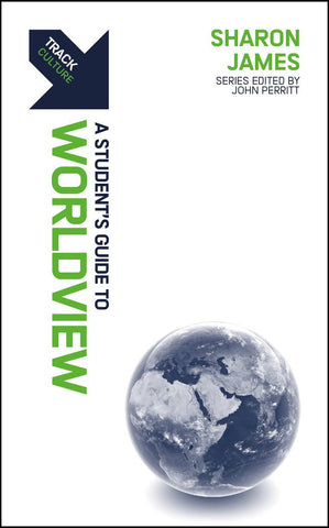 Worldview A Student’s Guide to Worldview PB
