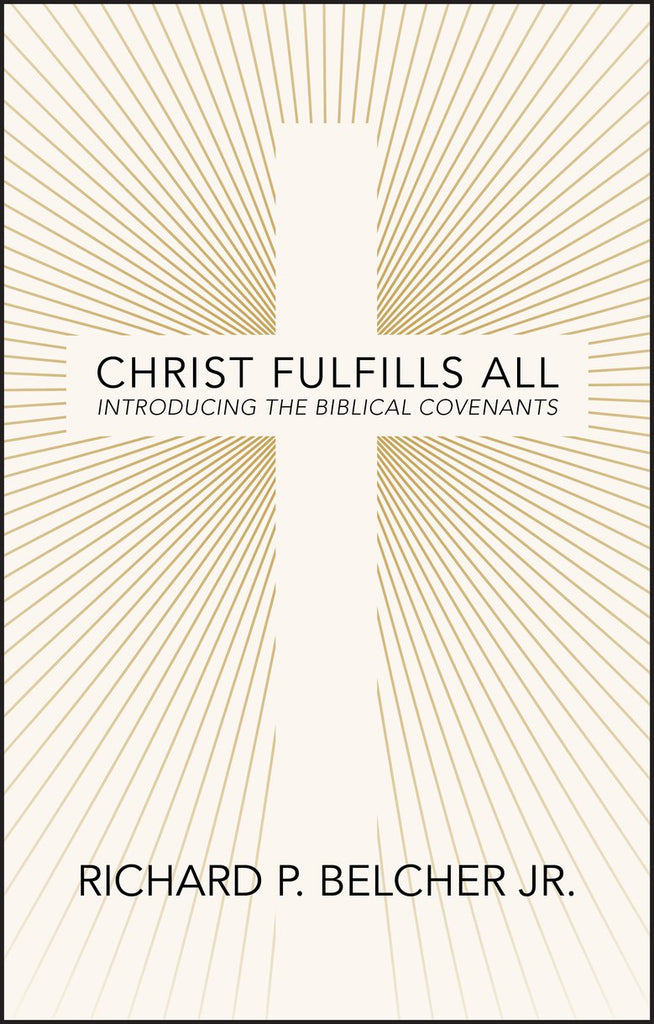 Christ Fulfills All Introducing the Biblical Covenants PB
