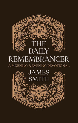 The Daily Remembrancer: A Morning and Evening Devotional (Daily Readings) HB