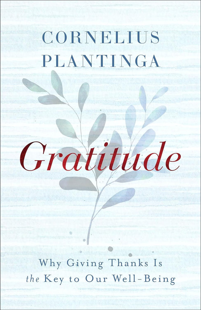 Gratitude: Why Giving Thanks Is the Key to Our Well-Being HB