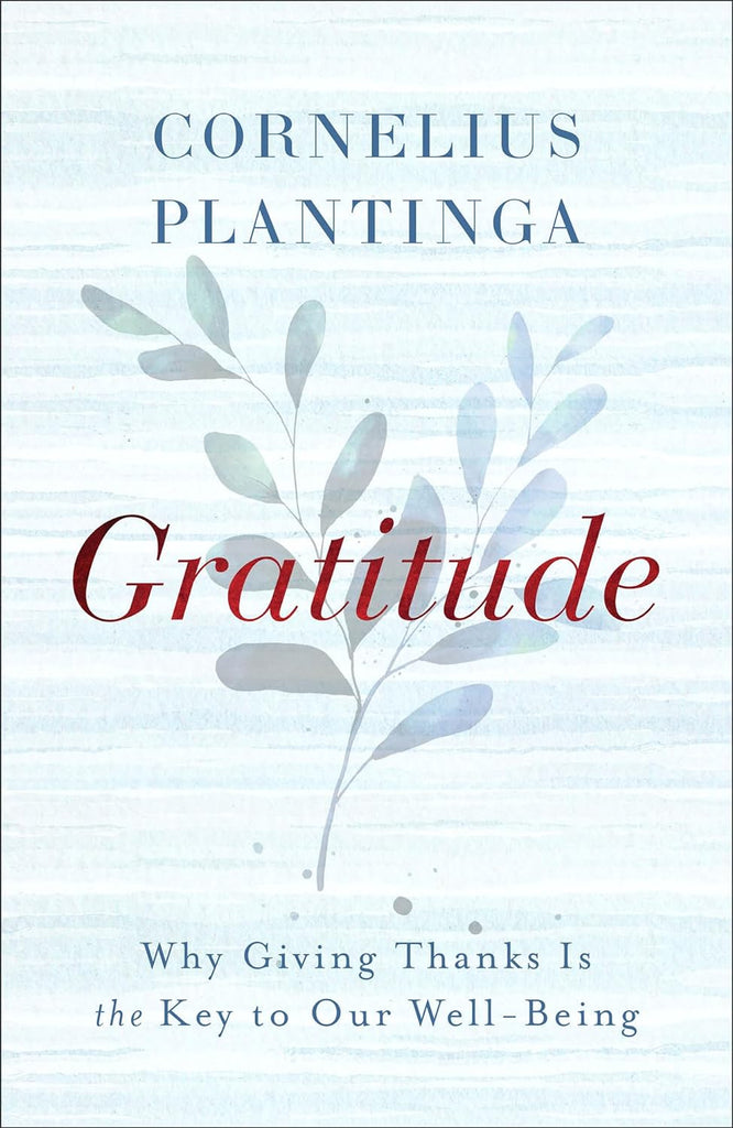 Gratitude: Why Giving Thanks Is the Key to Our Well-Being HB
