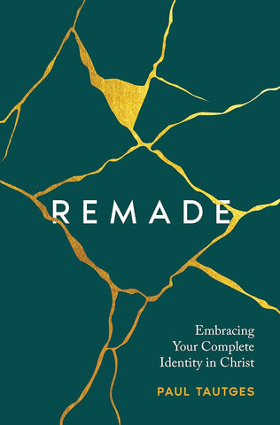 Remade              Embracing Your  Complete Identity In Christ   HB