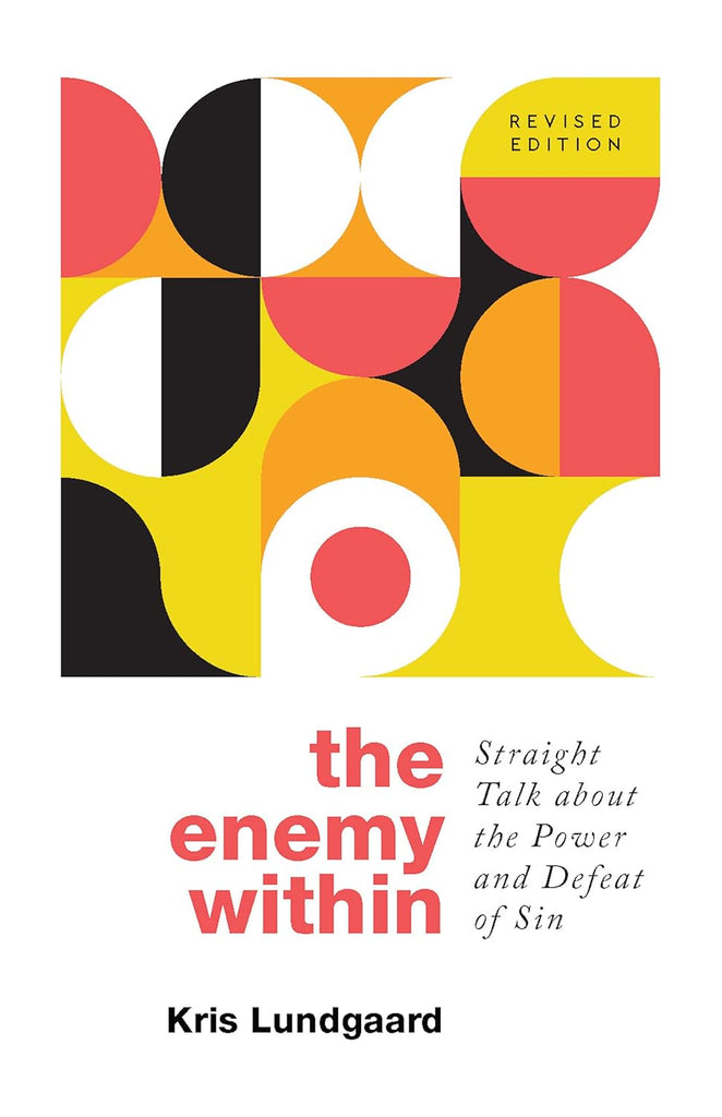 The Enemy Within Straight Talk About The Power And Defeat Of Sin