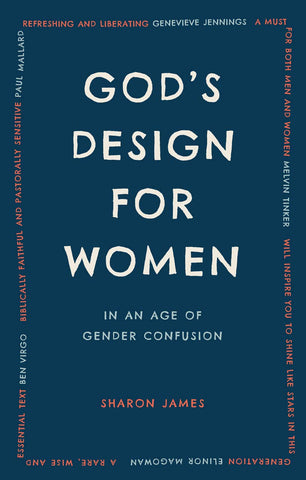 God's Design for Women: In an Age of Gender Confusion PB