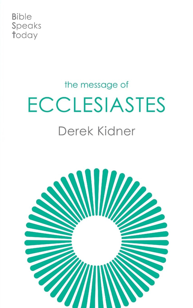 The Message of Ecclesiastes: A Time To Mourn And A Time To Dance (The Bible Speaks Today Old Testament) PB