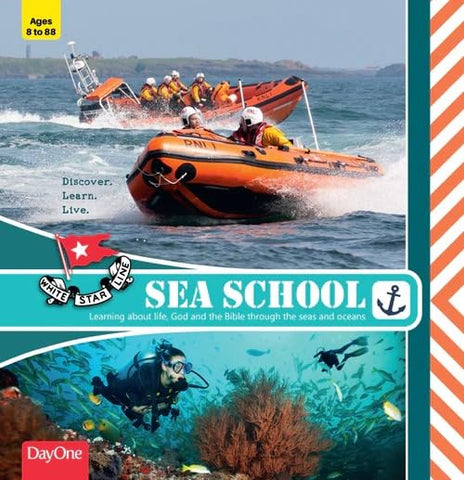 Sea School: Learning about life, God and the Bible through the seas and oceans. (Discover. Learn. Live.) HB