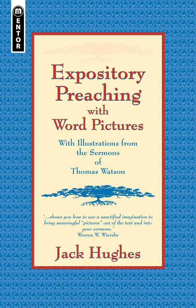 Expository Preaching With Word Pictures: with Illustrateions From The Sermons Of Thomas Watson PB