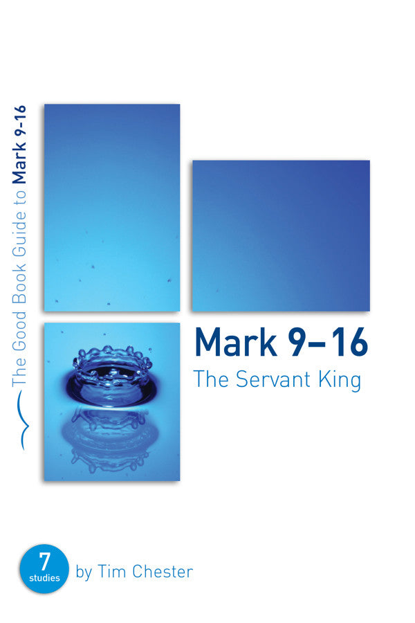 Mark 9 - 16 The Servant King