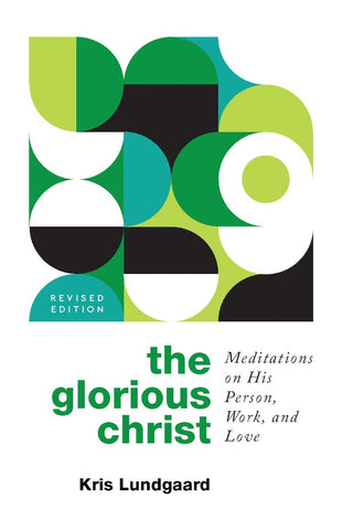 The Glorious Christ Meditations on His Person, Work, and Love  PB