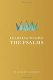 Learning to Love the Psalms