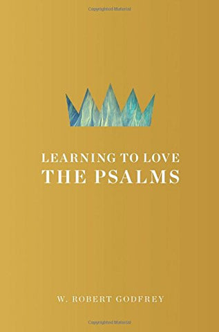 Learning to Love the Psalms