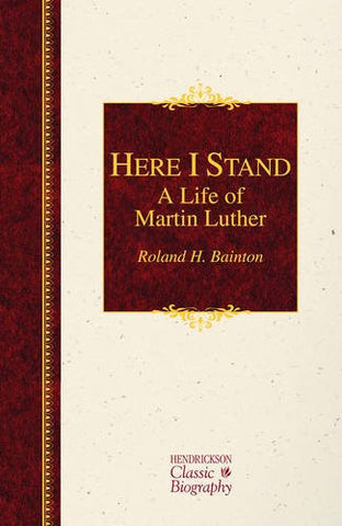 Here I Stand:  A Life of Martin Luther HB