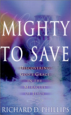 Mighty to Save - discovering God's Grace in the Miracles of Jesus