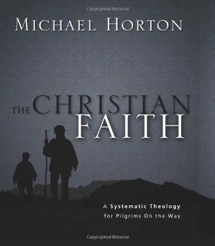 The Christian Faith: A Systematic Theology for Pilgrims on the Way