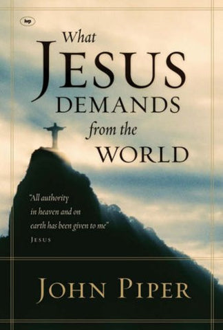 What Jesus Demands from the World: "All Authority in Heaven and on Earth Has Been Given to Me" - Jesus