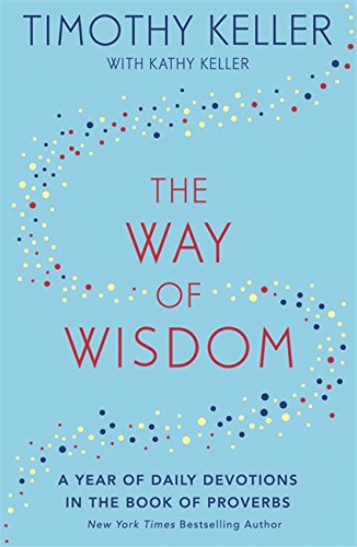 The Way of Wisdom: A Year of Daily Devotions in the Book of Proverbs HB