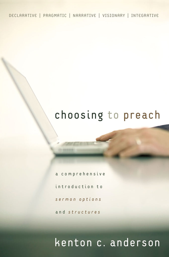 Choosing to Preach: A Comprehensive Introduction to Sermon Options and Structures with CDROM PB