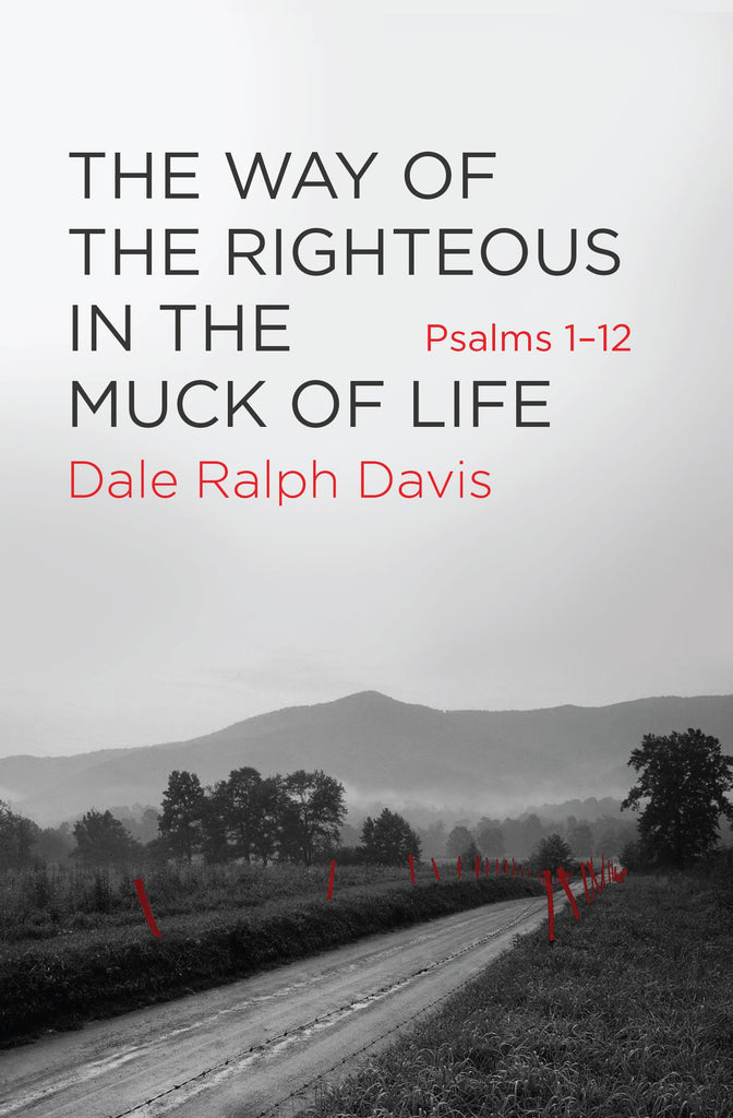 The Way of the Righteous in the Muck of Life:  Psalms 1-12