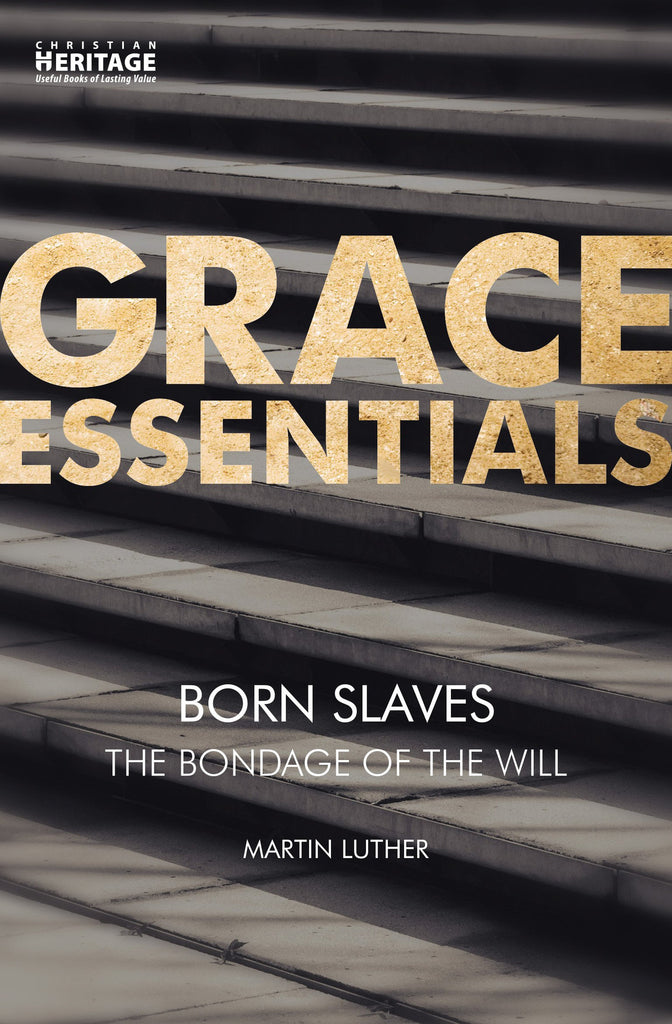 Born Slaves: The Bondage of the Will PB