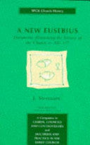 A New Eusebius: Documents Illustrating the History of the Church to A.D.337 PB
