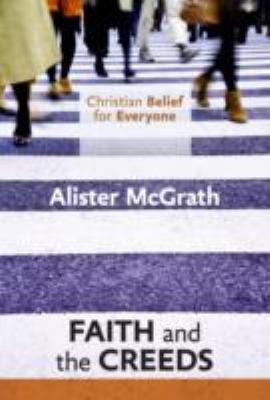 Christian Belief for Everyone: Faith and Creeds PB