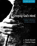Grasping God's Word: A Hands-On Approach to Reading, Interpreting, and Applying the Bible