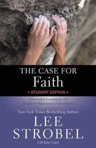 The Case For Faith Student Edition: A Journalist Investigates the Toughest Objections to Christianity
