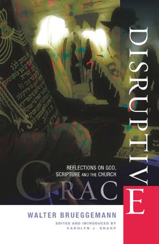 Disruptive Grace: reflections on God, scripture and the church PB