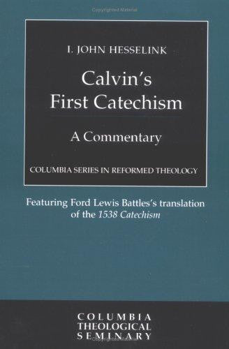 Csrt Calvin's First Catechism: A Commentary