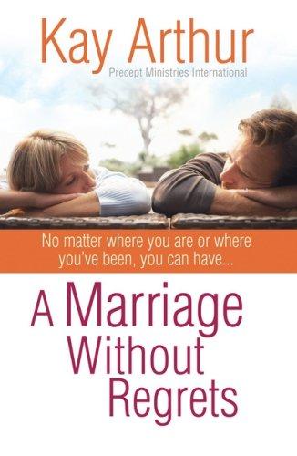 A Marriage Without Regrets: No matter where you are or where you've been, you can have...