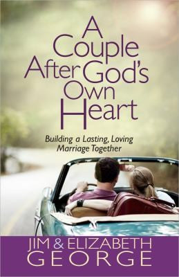 A Couple After God's Own Heart:  Building a Lasting, Loving Marriage Together