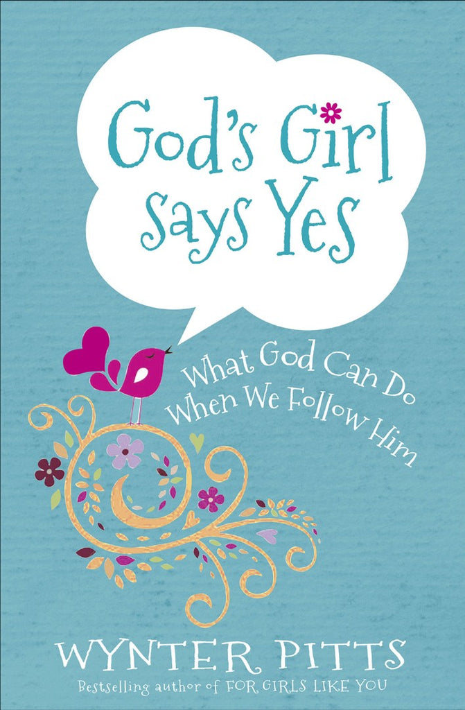 God's Girl Says Yes: What God Can Do When We Follow Him PB