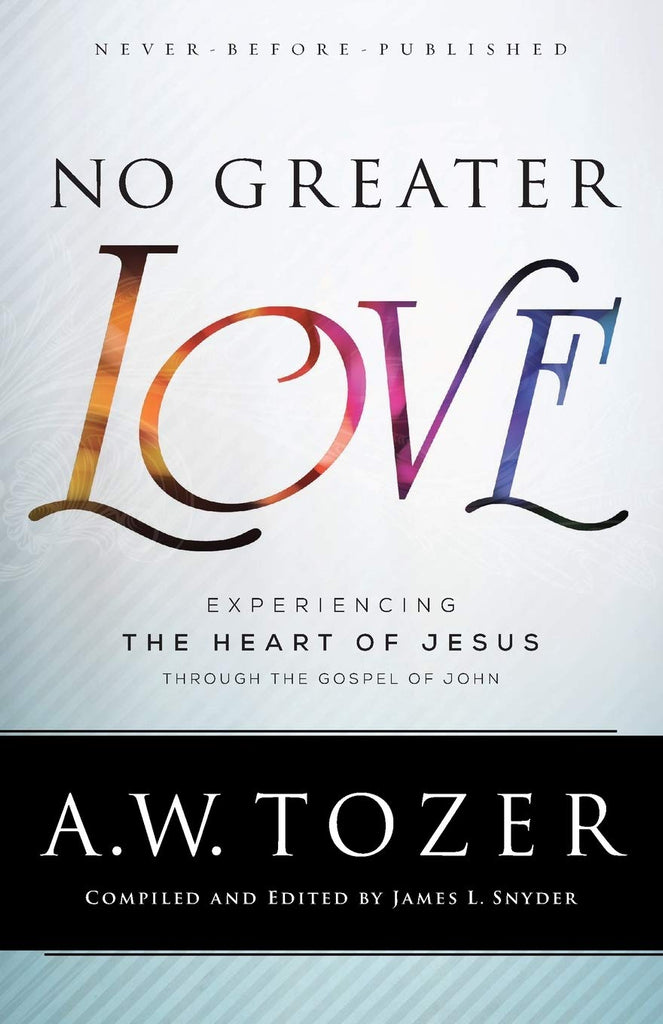 No Greater Love: Experiencing the Heart of Jesus Through the Gospel of John PB