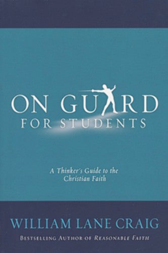 On Guard for Students: A Thinker's Guide to the Christian Faith PB